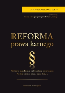 Reforma prawa karnego. Wybrane zagadnienia na tle ustawy zmieniającej Kodeks karny z dnia 7 lipca 2022 r. - spis treści i wprowadzenie