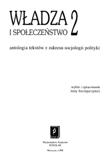 Władza i społeczeństwo : antologia tekstów z zakresu socjologii polityki - tom 2 - spis treści i słowo wstępne