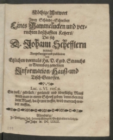 N&ouml;thige Antwort Auff Zwey Sch&auml;nde-Schreiben Eines Mammelucken und verruchten bo&szlig;hafften Ketzers, Der sich D. Johann Schefflern nennet, Ausgefertiget und publiciret von Etzlichen vormals Hn. D. Egid. Strauchs in Wittenberg gewesenen Information- Hau&szlig;- und Tisch-Genossen