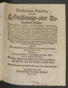 Illuminatus Samson, Das ist: Erleuchtungs- oder Revocations-Predigt : Nach dem der Author Johannes Samson, gewesenen Franciscaner M&uuml;nch [...] mit dem (Titul) Herrn Doctore Anania Webero controvertiret [...] Gehalten Den ersten Sontag in der Fasten, welcher war der erste Martii lauffenden Jahrs 1648