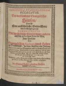 Samsonica evangelicorum occaecatio. Der verblendeter Evangelischer Simson : das ist eine aussf&uuml;hrliche, Gottes Wort, und der Warheit gem&auml;sse Demonstratio [...]