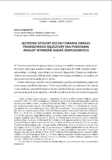 Językowe sposoby kształtowania obrazu "prawdziwego mężczyzny" (na podstawie analizy wynik&oacute;w badań korpusowych) = Linguistic ways shaping the image of "a real man" (based on the analysis of the results of corpus studies)