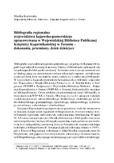Bibliografia regionalna wojew&oacute;dztwa kujawsko-pomorskiego opracowywana w Wojew&oacute;dzkiej Bibliotece Publicznej - Książnicy Kopernikańskiej w Toruniu -dokonania, przemiany, dzień dzisiejszy = Regional bibliography of the Kuyavian-Pomeranian Regioncompiled in the Provincial Public Library - the Copernicus Library in Toruń - achievements,transformations and present day