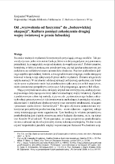 Od "wyzwolenia od faszyzmu" do "bolszewickiej okupacji". Kultura pamięci zakończenia drugiej wojny światowej w prasie lubuskiej = From the "liberation from fascism" to the "Soviet occupation". Memory Culture of the end of the Second World War in the Lubusz press