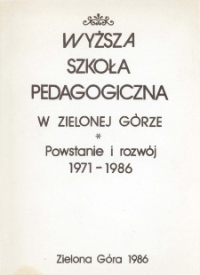Wyższa Szkoła Pedagogiczna w Zielonej G&oacute;rze: powstanie i rozw&oacute;j: 1971-1986