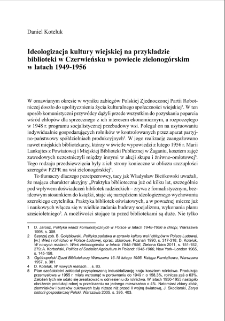Ideologizacja kultury wiejskiej na przykładzie biblioteki w Czerwieńsku w powiecie zielonog&oacute;rskim w latach 1949-1956 = The Ideologization of Rural Culture as Exemplified by the Library in Czerwieńsk, Zielona G&oacute;ra County, 1949-1956