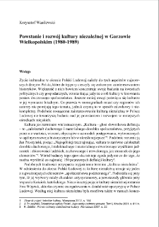 Powstanie i rozw&oacute;j kultury niezależnej w GorzowieWielkopolskim (1980-1989) = The emergence and development of independent culture in Gorz&oacute;w Wielkopolski (1980-1989)