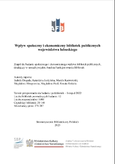 Wpływ społeczny i ekonomiczny bibliotek publicznych wojew&oacute;dztwa lubuskiego = The social and economic impact of public libraries in the Lubusz Voivodeship