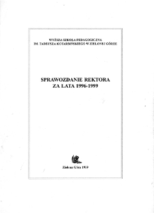 Sprawozdanie rektora [Wyższej Szkoły Pedagogicznej w Zielonej G&oacute;rze] za lata 1996-1999