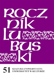 Rocznik Lubuski (t. 51): Kultura uniwersytetu. Uniwersytet w kulturze - spis treści