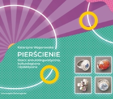 Pierścienie. Rzecz annulolingwistyczna, kulturologiczna i dydaktyczna