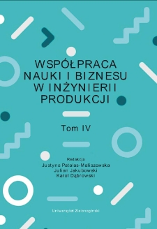 Wsp&oacute;łpraca nauki i biznesu w inżynierii produkcji. Tom IV