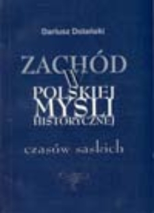 Zach&oacute;d w polskiej myśli historycznej czas&oacute;w saskich: nurt sarmacko-teologiczny