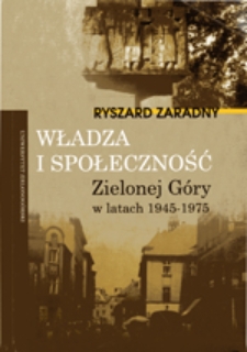 Władza i społeczność Zielonej G&oacute;ry w latach 1945-1975