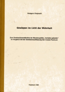 Gewissen im Licht der Wahrheit: Zum Gewissensverst&auml;ndnis der Moralenzyklika "Veritatis splendor" im Vergleich mit der Gewissensauffassung des Corpus Paulinum