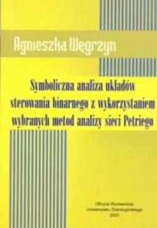 Symboliczna analiza układ&oacute;w sterowania binarnego z wykorzystaniem wybranych metod analizy sieci Petriego