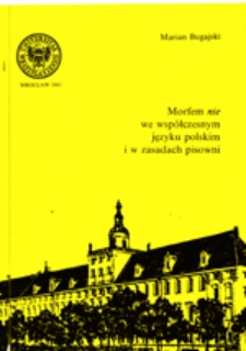 Morfem "nie" we wsp&oacute;łczesnym języku polskim i w zasadach pisowni
