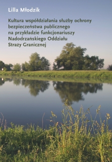 Kultura wsp&oacute;łdziałania służby ochrony bezpieczeństwa publicznego na przykładzie funkcjonariuszy Nadodrzańskiego Oddziału Straży Granicznej