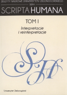 Zeszyty Naukowe Uniwersytetu Zielonog&oacute;rskiego: Seria Scripta Humana, t. 1: Interpretacje i reinterpretacje - spis treści i od Redakcji