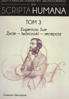 Zeszyty Naukowe Uniwersytetu Zielonog&oacute;rskiego: Seria Scripta Humana, t. 3: Eugeniusz Sue: życie - tw&oacute;rczość - recepcja - spis treści