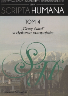 Zeszyty Naukowe Uniwersytetu Zielonog&oacute;rskiego: Seria Scripta Humana, t. 4: "Obcy świat" w dyskursie europejskim - spis treści