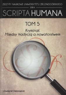 Zeszyty Naukowe Uniwersytetu Zielonog&oacute;rskiego: Seria Scripta Humana, t. 5: Kryminał: między tradycją a nowatorstwem - spis treści