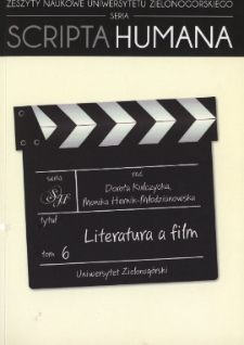Zeszyty Naukowe Uniwersytetu Zielonog&oacute;rskiego: Seria Scripta Humana, t. 6: Literatura a film - spis treści
