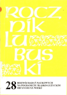 Rocznik Lubuski (t. 28, cz. 1): Rozw&oacute;j badań naukowych na pograniczu śląsko-łużyckim od XVI do XX wieku - spis treści
