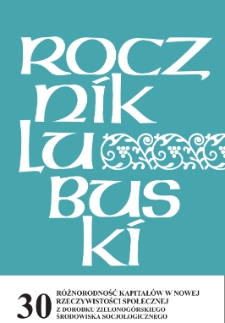 Rocznik Lubuski (t. 30, cz. 2): R&oacute;żnorodność kapitał&oacute;w w nowej rzeczywistości społecznej: z dorobku zielonog&oacute;rskiego środowiska socjologicznego - spis treści