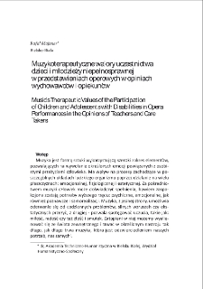 Muzykoterapeutyczne walory uczestnictwa dzieci i młodzieży niepełnosprawnej w przedstawieniach operowych w opiniach wychowawc&oacute;w i opiekun&oacute;w = Music`s Therapeutic Values of the Participation of Children and Adolescents with Disabilities in Opera Performances in the Opinions of Teachers and Care Takers