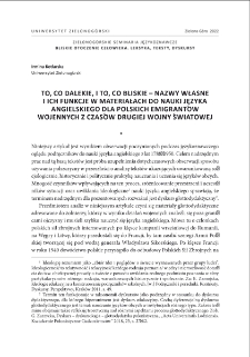 To, co dalekie, i to, co bliskie - nazwy własne i ich funkcje w materiałach do nauki języka angielskiego dla polskich emigrant&oacute;w wojennych z czas&oacute;w drugiej wojny światowej = What is distant and what is close - proper names and their functions in English learning materials for Polish war emigrants from the Second World War