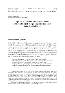 Dynastia Jagiellon&oacute;w w nauczaniu Jana Pawła II (cz. 1: U początk&oacute;w dynastii - Jadwiga i Jagiełło) = The Jagiellonian Dynasty in the teaching of John Paul II (part 1: At the beginning of the dynasty - Jadwiga and Jagiełło)