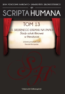 Zeszyty Naukowe Uniwersytetu Zielonog&oacute;rskiego: Seria Scripta Humana, t. 13: Ze srebrnego ekranu na papier... Ślady sztuki filmowej w literaturze - spis treści i wstęp