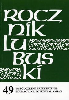 Rocznik Lubuski (t. 49, cz. 1): Wsp&oacute;łczesne przestrzenie edukacyjne. Potencjał zmian - spis treści