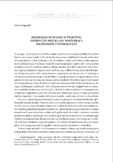 Socjologia wizualna w praktyce: empiryczne przykłady wsp&oacute;łpracy socjolog&oacute;w z fotografami = Visual sociology in practice: empirical examples of the cooperation between the sociologists and photographers