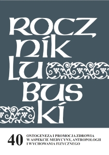 Rocznik Lubuski (t. 40, cz. 2): Ontogeneza i promocja zdrowia w aspekcie medycyny, antropologii i wychowania fizycznego - spis treści i wprowadzenie