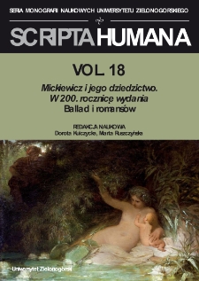 Zeszyty Naukowe Uniwersytetu Zielonog&oacute;rskiego: Seria Scripta Humana, t. 18: Mickiewicz i jego dziedzictwo. W 200. rocznicę wydania "Ballad i romans&oacute;w" - spis treści i wstęp