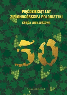 Pięćdziesiąt lat zielonog&oacute;rskiej polonistyki - spis treści i słowo wstępne