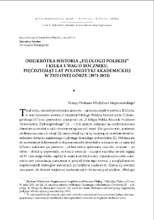 (Nie)kr&oacute;tka historia "Filologii Polskiej" i kilka uwag o roczniku. Pięćdziesiąt lat polonistyki akademickiej w Zielonej G&oacute;rze (1971-2021) = (Un)short history of "Filologia Polska" and some remarks on the yearbook
