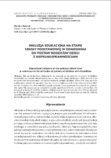 Inkluzja edukacyjna na etapie szkoły podstawowej w odniesieniu do postaw rodzic&oacute;w dzieci z niepełnosprawnościami = Educational inclusion on the primary school level in reference to the attitudes of parents of children with disabilities