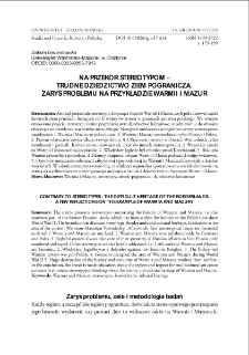 Na przek&oacute;r stereotypom - trudne dziedzictwo ziem pogranicza. Zarys problemu na przykładzie Warmii i Mazur: Kilka refleksji na przykładzie Warmii i Mazur = Contrary to stereotypes - the difficult heritage of the borderlands. A few reflections on the example of Warmia and Mazury