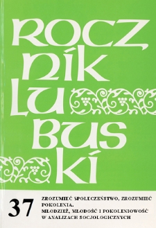 Rocznik Lubuski (t. 37, cz. 2): Zrozumieć społeczeństwo, zrozumieć pokolenia. Młodzież, młodość i pokoleniowość w analizach socjologicznych - spis treści i wstęp