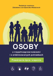 Osoby z niepełnosprawnościami i o zr&oacute;żnicowanych potrzebach: przestrzenie życia i wsparcia - spis treści i wstęp